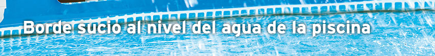 Consejos borde sucio al nivel del agua de la piscina